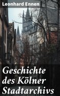 eBook: Geschichte des Kölner Stadtarchivs