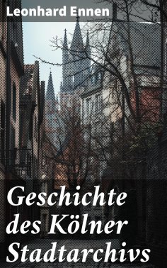 ebook: Geschichte des Kölner Stadtarchivs