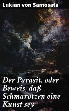 eBook: Der Parasit, oder Beweis, daß Schmarotzen eine Kunst sey