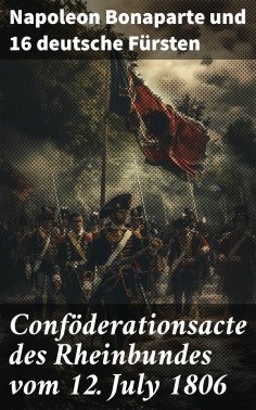 eBook: Conföderationsacte des Rheinbundes vom 12. July 1806