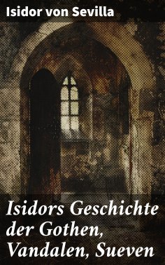 eBook: Isidors Geschichte der Gothen, Vandalen, Sueven