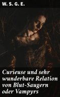 ebook: Curieuse und sehr wunderbare Relation von Blut-Saugern oder Vampyrs