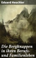 eBook: Die Bergknappen in ihren Berufs- und Familienleben