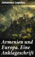 eBook: Armenien und Europa. Eine Anklageschrift