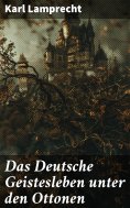 ebook: Das Deutsche Geistesleben unter den Ottonen