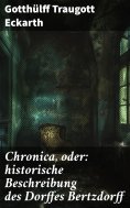ebook: Chronica, oder: historische Beschreibung des Dorffes Bertzdorff