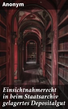 ebook: Einsichtnahmerecht in beim Staatsarchiv gelagertes Depositalgut