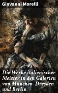 eBook: Die Werke italienischer Meister in den Galerien von München, Dresden und Berlin