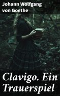 eBook: Clavigo. Ein Trauerspiel