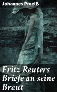 ebook: Fritz Reuters Briefe an seine Braut