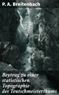 eBook: Beytrag zu einer statistischen Topographie des Teutschmeisterthums