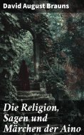 eBook: Die Religion, Sagen und Märchen der Aino