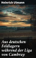 ebook: Aus deutschen Feldlagern während der Liga von Cambray