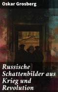eBook: Russische Schattenbilder aus Krieg und Revolution