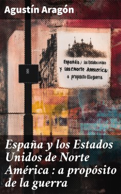 ebook: España y los Estados Unidos de Norte América : a propósito de la guerra