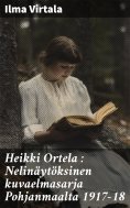 eBook: Heikki Ortela : Nelinäytöksinen kuvaelmasarja Pohjanmaalta 1917-18