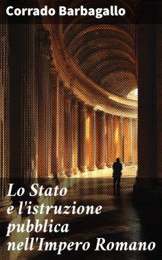 eBook: Lo Stato e l'istruzione pubblica nell'Impero Romano