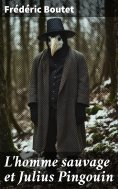 eBook: L'homme sauvage et Julius Pingouin