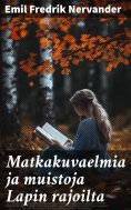 eBook: Matkakuvaelmia ja muistoja Lapin rajoilta