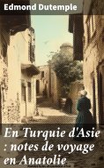 eBook: En Turquie d'Asie : notes de voyage en Anatolie