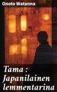 eBook: Tama : Japanilainen lemmentarina