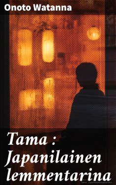 eBook: Tama : Japanilainen lemmentarina