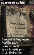 eBook: Journal et fragments : Publiés avec l'assentiment de sa famille par G. S. Trébutien