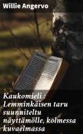 eBook: Kaukomieli : Lemminkäisen taru suunniteltu näyttämölle, kolmessa kuvaelmassa