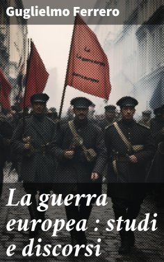 ebook: La guerra europea : studi e discorsi