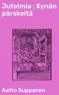 eBook: Jutelmia : Kynän pärskeitä