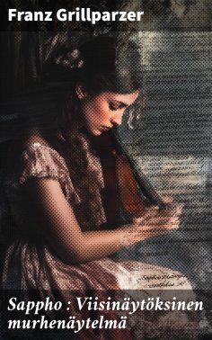 ebook: Sappho : Viisinäytöksinen murhenäytelmä