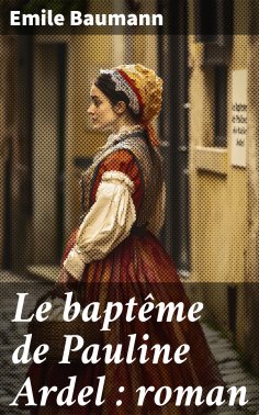eBook: Le baptême de Pauline Ardel : roman