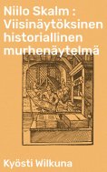 eBook: Niilo Skalm : Viisinäytöksinen historiallinen murhenäytelmä