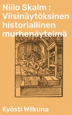 eBook: Niilo Skalm : Viisinäytöksinen historiallinen murhenäytelmä
