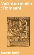eBook: Veikaten vihille : Romaani