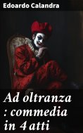 eBook: Ad oltranza : commedia in 4 atti