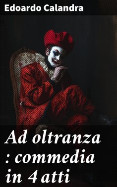 eBook: Ad oltranza : commedia in 4 atti