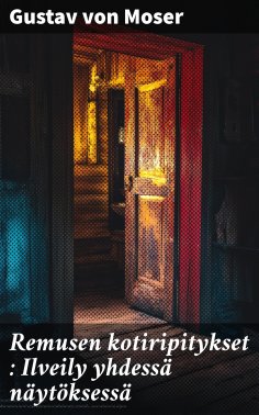 eBook: Remusen kotiripitykset : Ilveily yhdessä näytöksessä