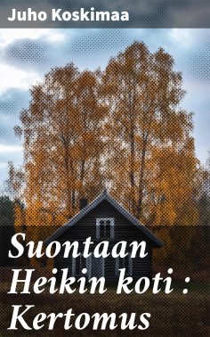 eBook: Suontaan Heikin koti : Kertomus
