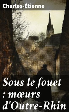 eBook: Sous le fouet : mœurs d'Outre-Rhin