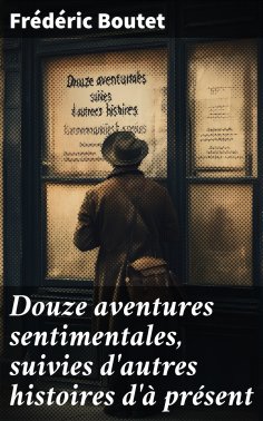 eBook: Douze aventures sentimentales, suivies d'autres histoires d'à présent