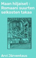 eBook: Maan hiljaiset : Romaani suurten selkosten takaa