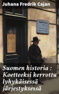 eBook: Suomen historia : Koetteeksi kerrottu lyhykäisessä järjestyksessä