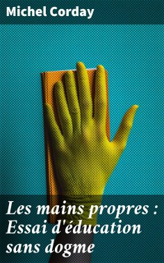 eBook: Les mains propres : Essai d'éducation sans dogme