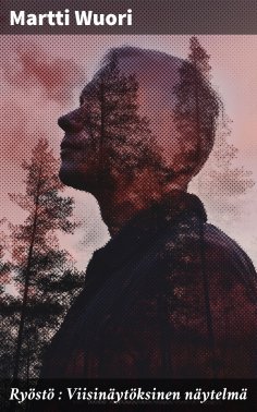 eBook: Ryöstö : Viisinäytöksinen näytelmä