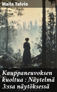 eBook: Kauppaneuvoksen kuoltua : Näytelmä 3:ssa näytöksessä