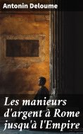 eBook: Les manieurs d'argent à Rome jusqu'à l'Empire