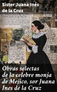 ebook: Obras selectas de la celebre monja de Mejico, sor Juana Ines de la Cruz