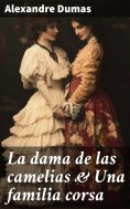 eBook: La dama de las camelias & Una familia corsa