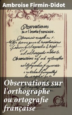 eBook: Observations sur l'orthographe ou ortografie française